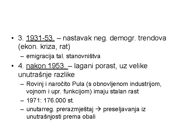  • 3. 1931 -53. – nastavak neg. demogr. trendova (ekon. kriza, rat) –