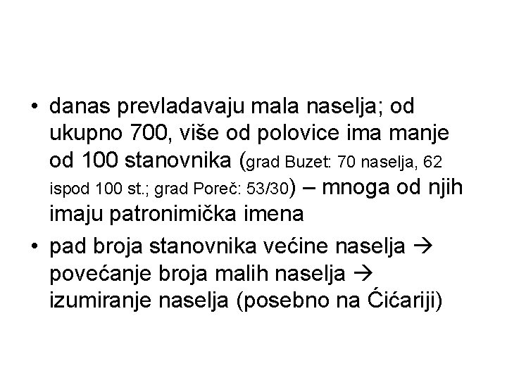  • danas prevladavaju mala naselja; od ukupno 700, više od polovice ima manje