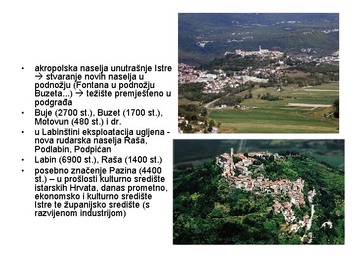  • • • akropolska naselja unutrašnje Istre stvaranje novih naselja u podnožju (Fontana