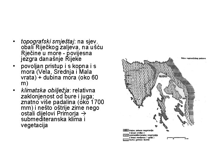  • topografski smještaj: na sjev. obali Riječkog zaljeva, na ušću Rječine u more