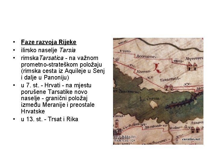  • Faze razvoja Rijeke • ilirsko naselje Tarsia • rimska. Tarsatica - na