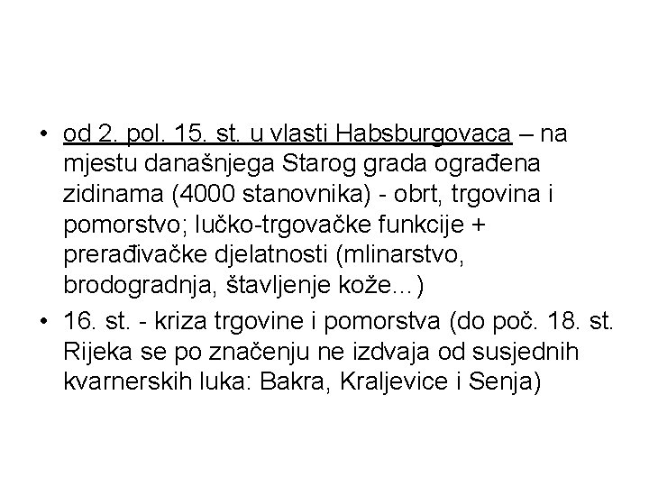  • od 2. pol. 15. st. u vlasti Habsburgovaca – na mjestu današnjega