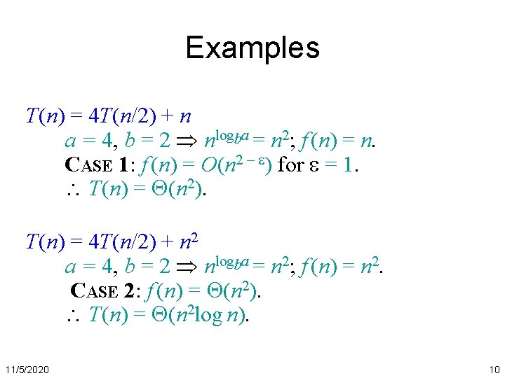 Examples T(n) = 4 T(n/2) + n a = 4, b = 2 nlogba