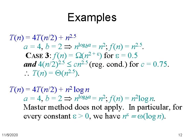 Examples T(n) = 4 T(n/2) + n 2. 5 a = 4, b =