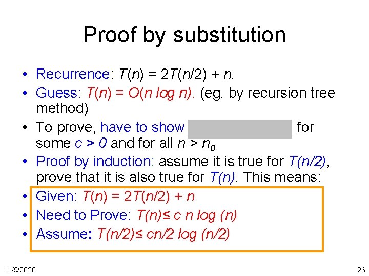 Proof by substitution • Recurrence: T(n) = 2 T(n/2) + n. • Guess: T(n)