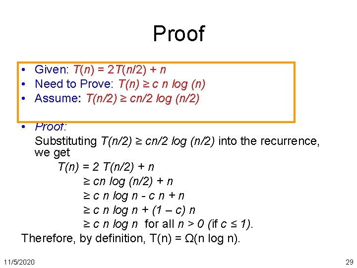 Proof • Given: T(n) = 2 T(n/2) + n • Need to Prove: T(n)