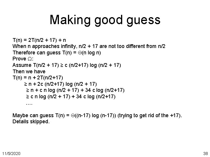 Making good guess T(n) = 2 T(n/2 + 17) + n When n approaches
