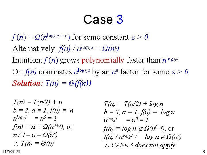 Case 3 f (n) = Ω(nlogba + ) for some constant > 0. Alternatively: