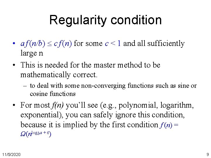 Regularity condition • a f (n/b) c f (n) for some c < 1