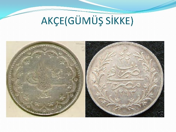 AKÇE(GÜMÜŞ SİKKE) 