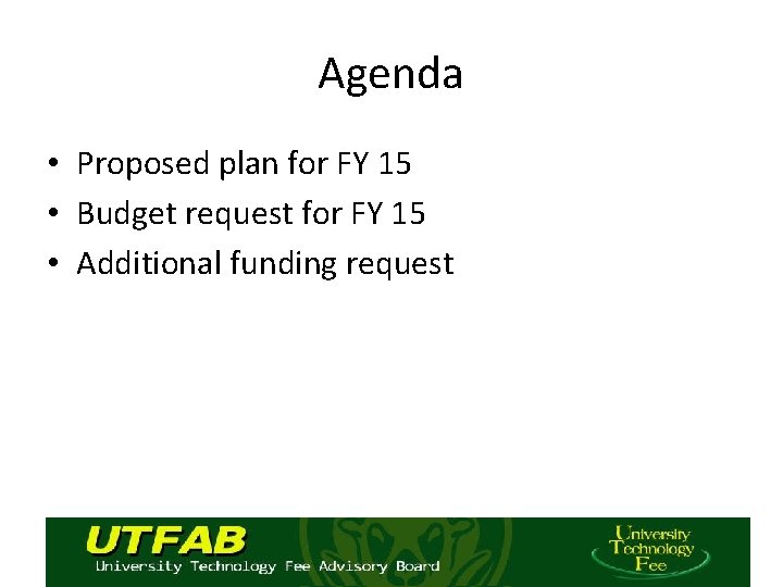 Agenda • Proposed plan for FY 15 • Budget request for FY 15 •