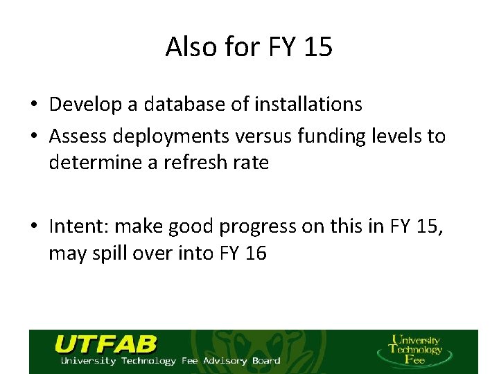 Also for FY 15 • Develop a database of installations • Assess deployments versus