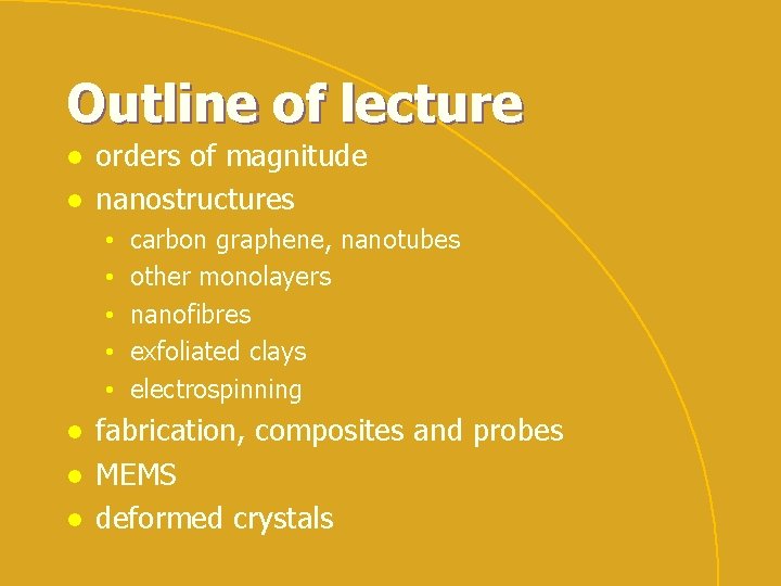 Outline of lecture l l orders of magnitude nanostructures • • • l l