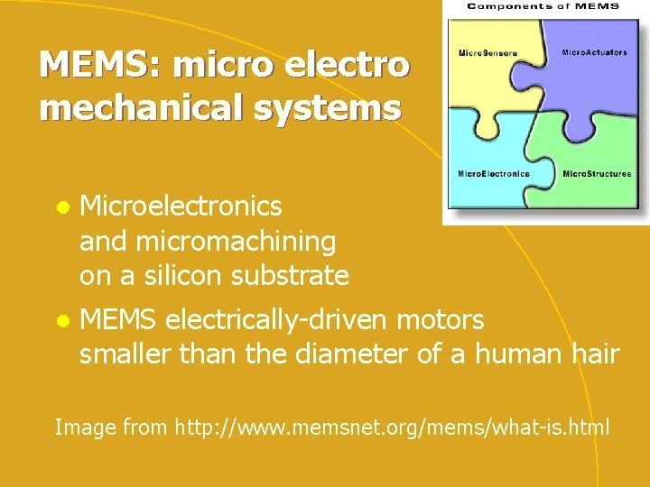 MEMS: micro electro mechanical systems l Microelectronics and micromachining on a silicon substrate l