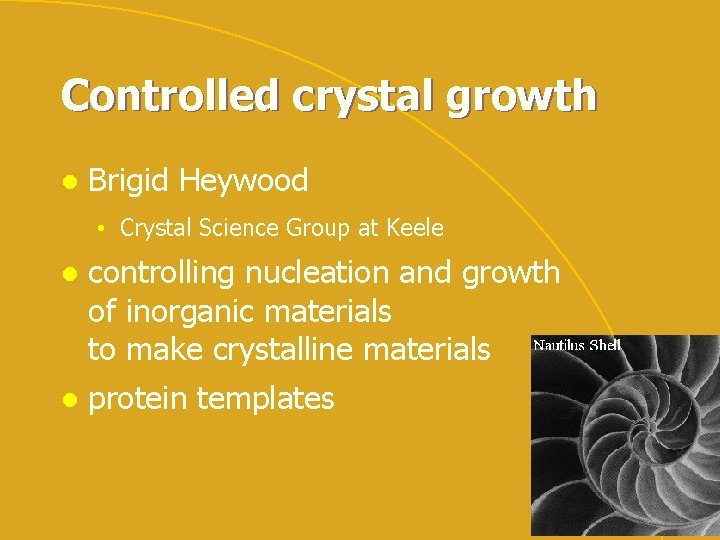 Controlled crystal growth l Brigid Heywood • Crystal Science Group at Keele l controlling