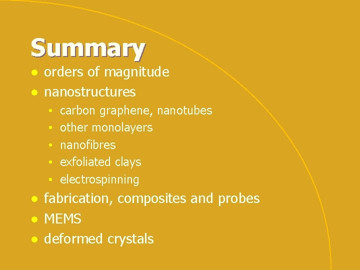 Summary l l orders of magnitude nanostructures • • • l l l carbon