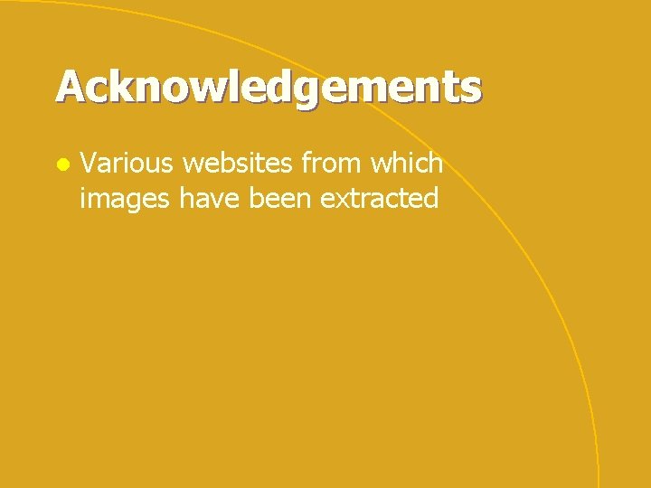 Acknowledgements l Various websites from which images have been extracted 