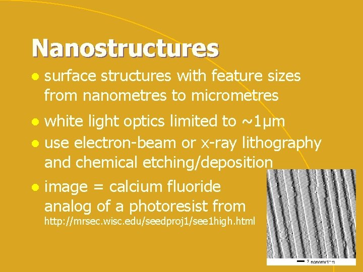 Nanostructures l surface structures with feature sizes from nanometres to micrometres white light optics