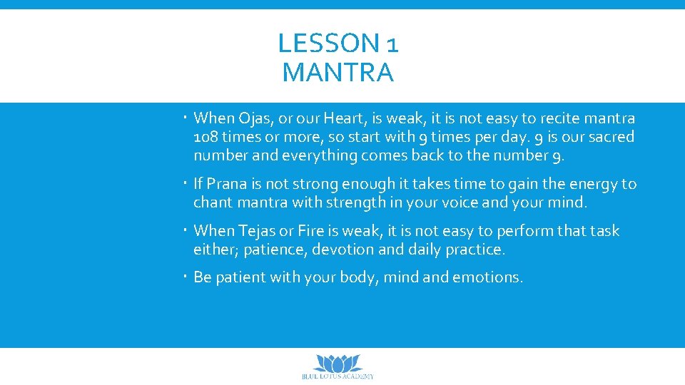 LESSON 1 MANTRA When Ojas, or our Heart, is weak, it is not easy