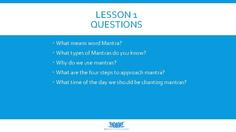 LESSON 1 QUESTIONS What means word Mantra? What types of Mantras do you know?