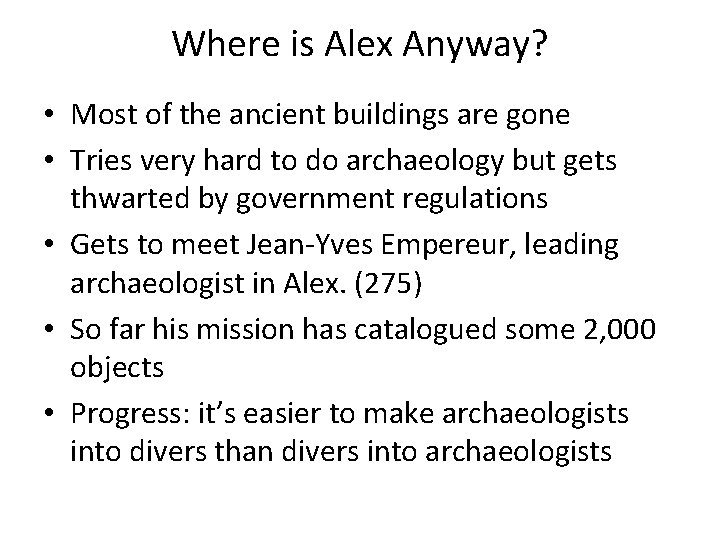 Where is Alex Anyway? • Most of the ancient buildings are gone • Tries