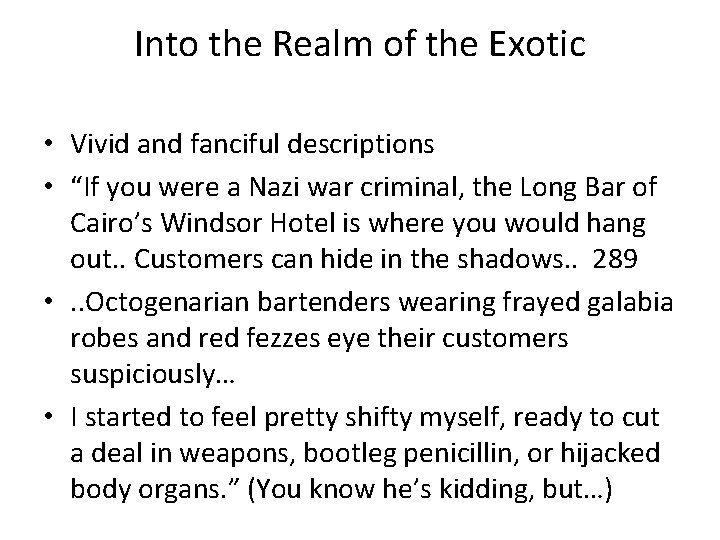 Into the Realm of the Exotic • Vivid and fanciful descriptions • “If you