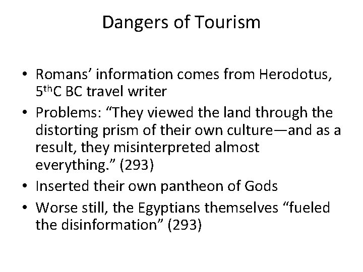 Dangers of Tourism • Romans’ information comes from Herodotus, 5 th. C BC travel