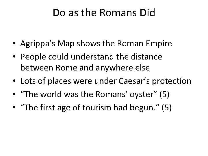 Do as the Romans Did • Agrippa’s Map shows the Roman Empire • People