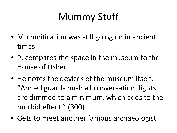 Mummy Stuff • Mummification was still going on in ancient times • P. compares