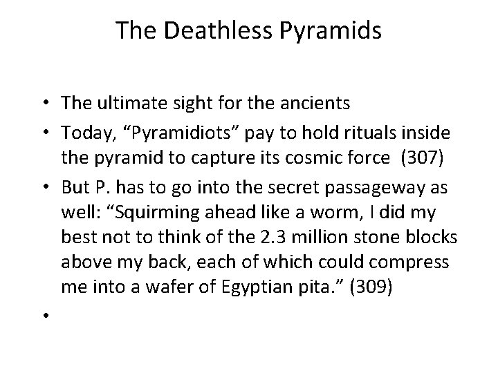The Deathless Pyramids • The ultimate sight for the ancients • Today, “Pyramidiots” pay