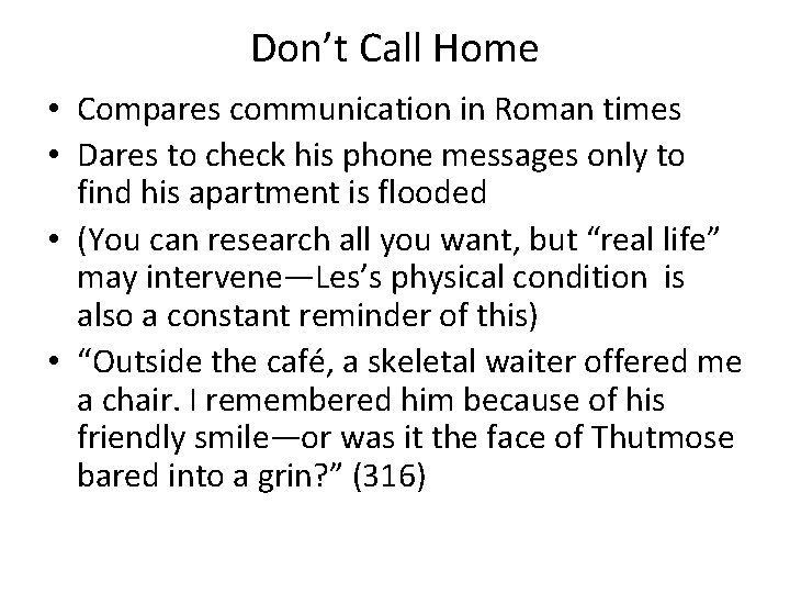 Don’t Call Home • Compares communication in Roman times • Dares to check his