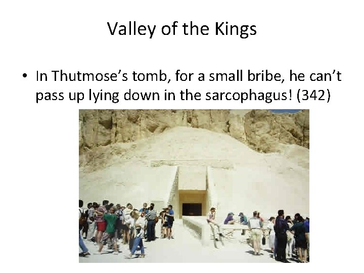 Valley of the Kings • In Thutmose’s tomb, for a small bribe, he can’t