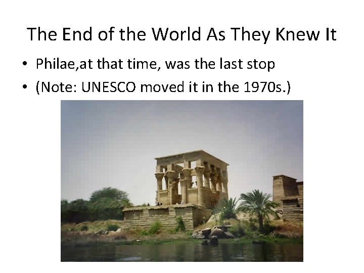 The End of the World As They Knew It • Philae, at that time,