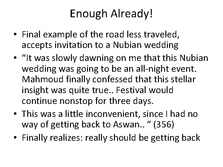 Enough Already! • Final example of the road less traveled, accepts invitation to a