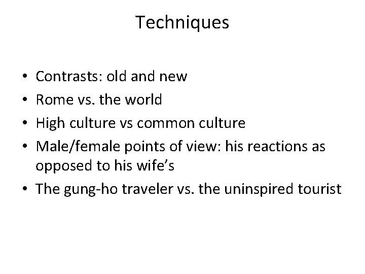 Techniques Contrasts: old and new Rome vs. the world High culture vs common culture