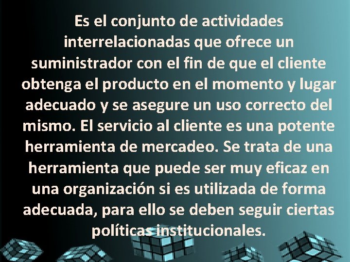 Es el conjunto de actividades interrelacionadas que ofrece un suministrador con el fin de Es el conjunto de actividades interrelacionadas que ofrece un suministrador con el fin de
