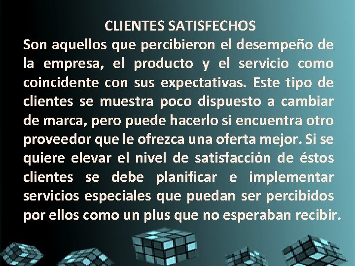 CLIENTES SATISFECHOS Son aquellos que percibieron el desempeño de la empresa, el producto y CLIENTES SATISFECHOS Son aquellos que percibieron el desempeño de la empresa, el producto y
