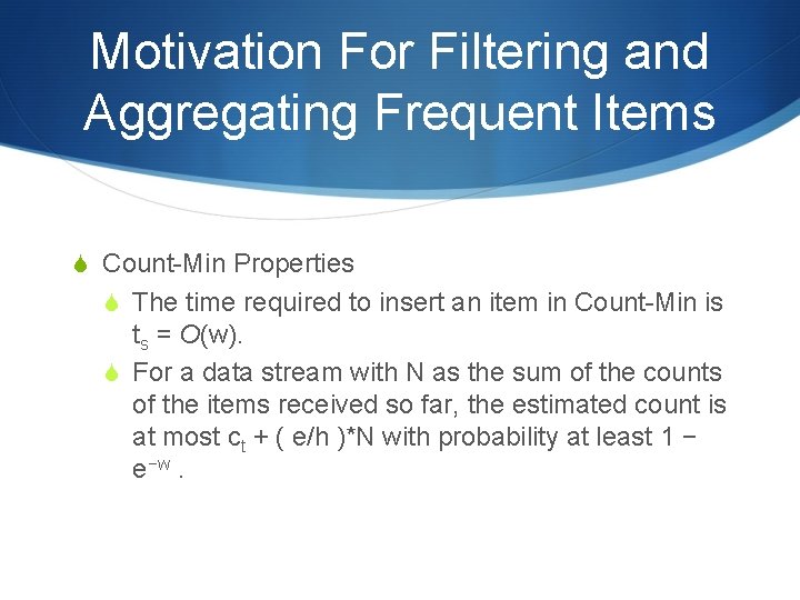 Motivation For Filtering and Aggregating Frequent Items S Count-Min Properties S The time required