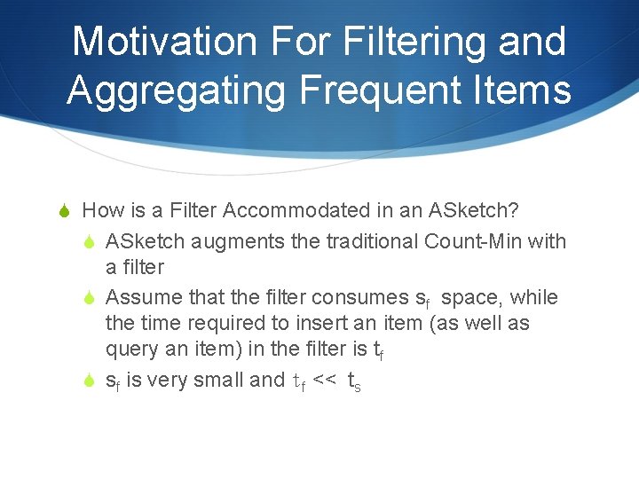 Motivation For Filtering and Aggregating Frequent Items S How is a Filter Accommodated in