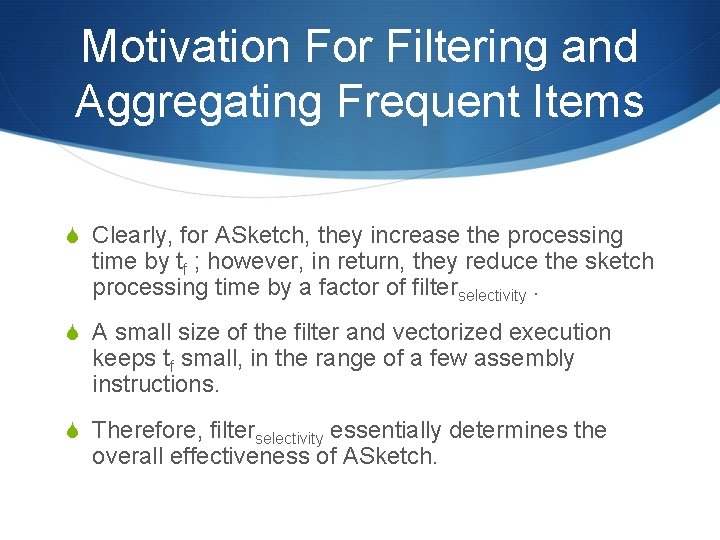 Motivation For Filtering and Aggregating Frequent Items S Clearly, for ASketch, they increase the