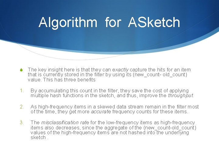 Algorithm for ASketch S The key insight here is that they can exactly capture