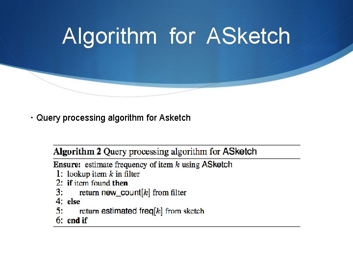 Algorithm for ASketch ・Query processing algorithm for Asketch 