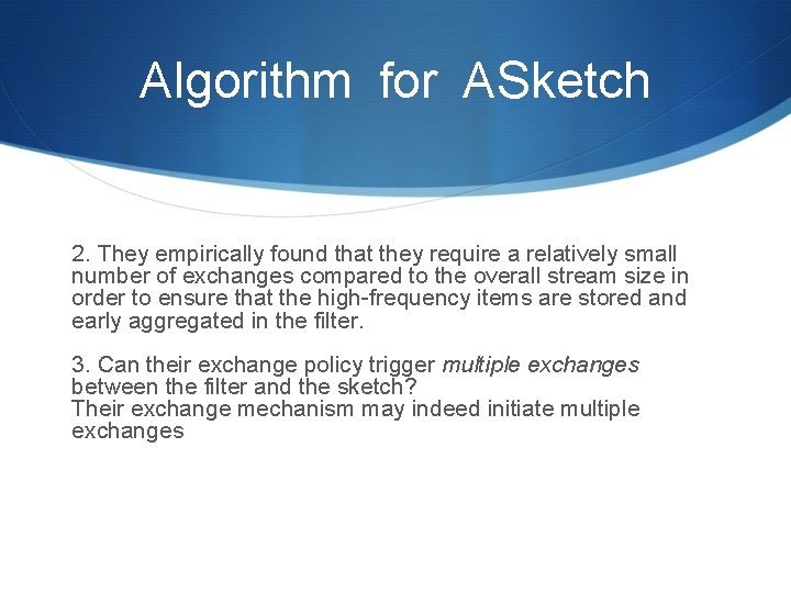 Algorithm for ASketch 2. They empirically found that they require a relatively small number