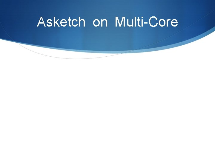 Asketch on Multi-Core 