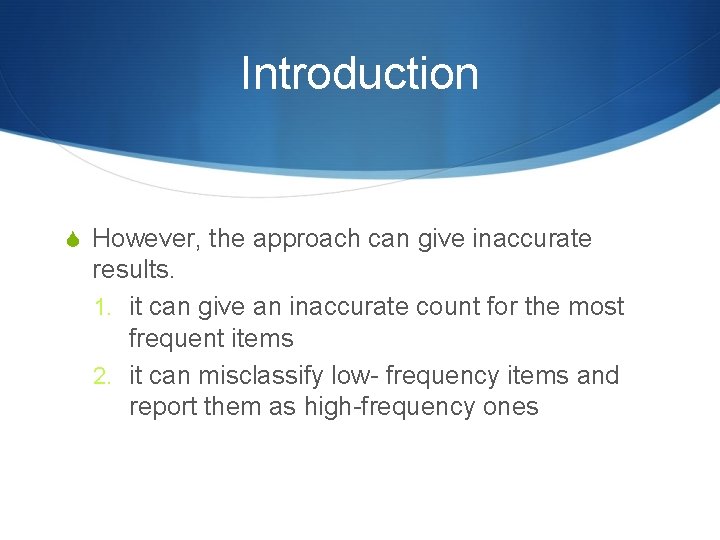 Introduction S However, the approach can give inaccurate results. 1. it can give an