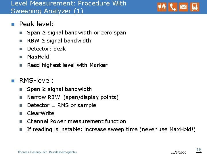 Level Measurement: Procedure With Sweeping Analyzer (1) n n Peak level: n Span ≥