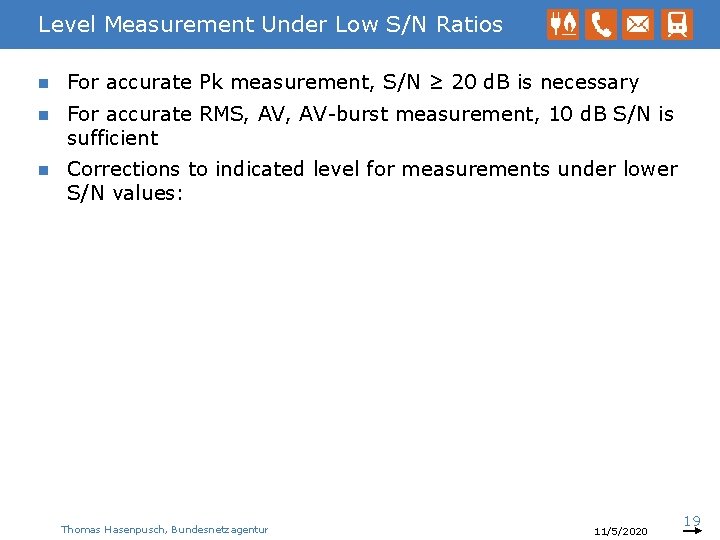 Level Measurement Under Low S/N Ratios n For accurate Pk measurement, S/N ≥ 20