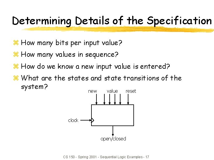 Determining Details of the Specification z How many bits per input value? z How