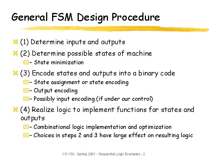 General FSM Design Procedure z (1) Determine inputs and outputs z (2) Determine possible