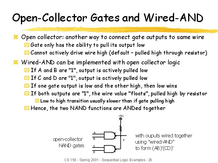 Open-Collector Gates and Wired-AND z Open collector: another way to connect gate outputs to